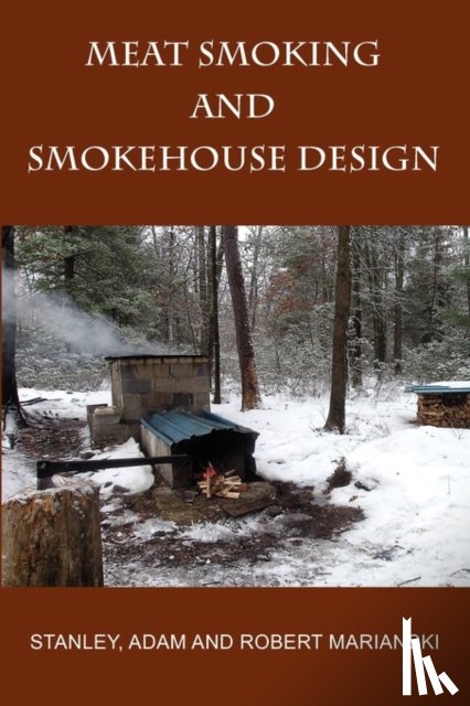 Marianski, Stanley, Marianski, Adam, Marianski, Robert - Meat Smoking And Smokehouse Design