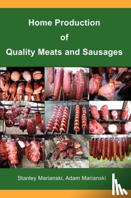 Marianski, Stanley, Marianski, Adam - Home Production of Quality Meats and Sausages