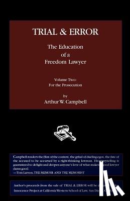 Campbell, Arthur W - Trial & Error: The Education of a Freedom Lawyer, Volume Two: For the Prosecution