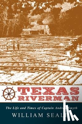 Seale, William - Texas Riverman, the Life and Times of Captain Andrew Smyth
