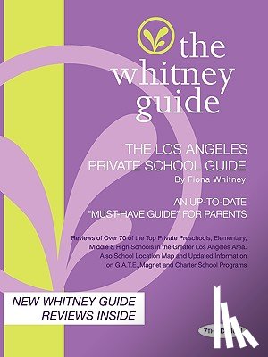 Whitney, Fiona - The Whitney Guide - The Los Angeles Private School Guide 7th Edition