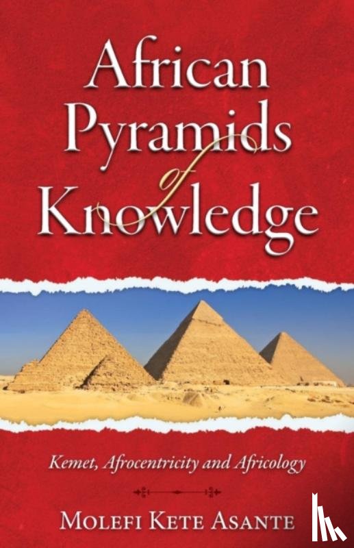 Asante, Molefi Kete (Temple University USA) - African Pyramids of Knowledge