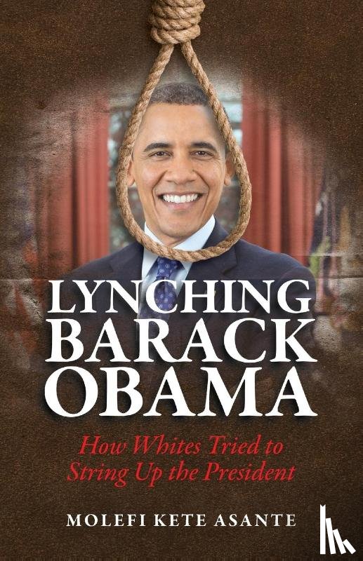 Asante, Molefi Kete (Temple University USA) - Lynching Barack Obama