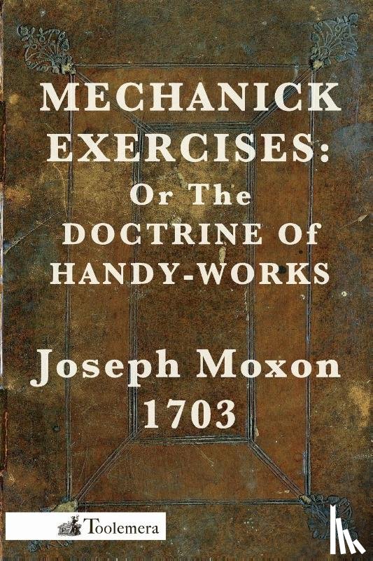Moxon, Joseph - Mechanick Exercises
