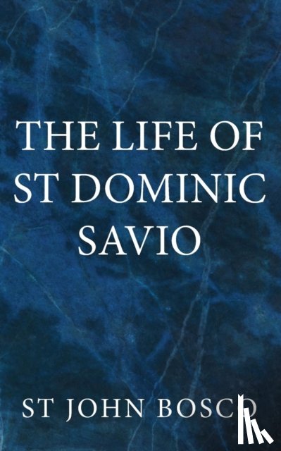 Bosco, St. John - The Life of St. Dominic Savio