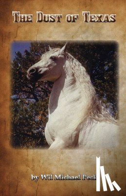 Peck, Wil Michael - The Dust of Texas