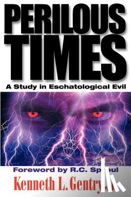 Gentry, Kenneth L. - Perilous Times: A Study in Eschatological Evil