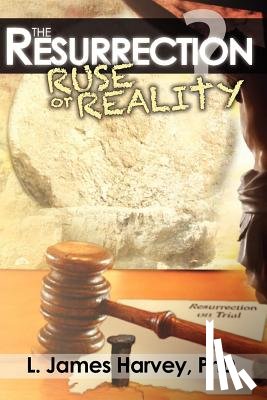 Harvey, L. James - The Resurrection - Ruse or Reality?