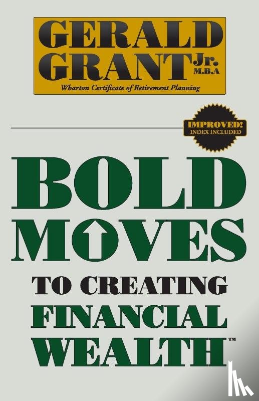 Grant, Gerald C - Bold Moves to Creating Financial Wealth