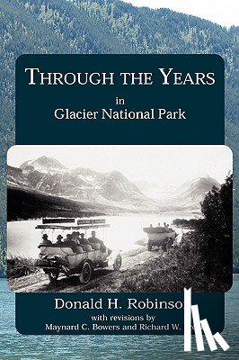 Robinson, Donald H. - Through the Years in Glacier National Park