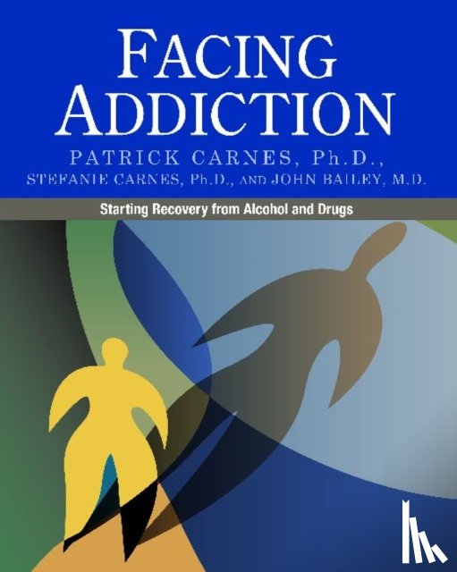 Carnes, Patrick - Facing Addiction: Starting Recovery from Alcohol and Drugs