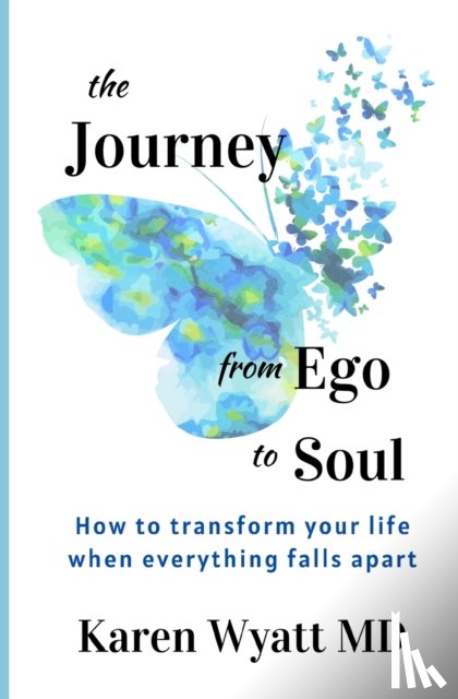 Wyatt, Karen - The Journey from Ego to Soul