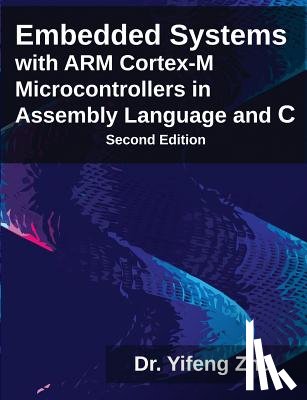 Zhu, Yifeng - Embedded Systems with Arm Cortex-M Microcontrollers in Assembly Language and C