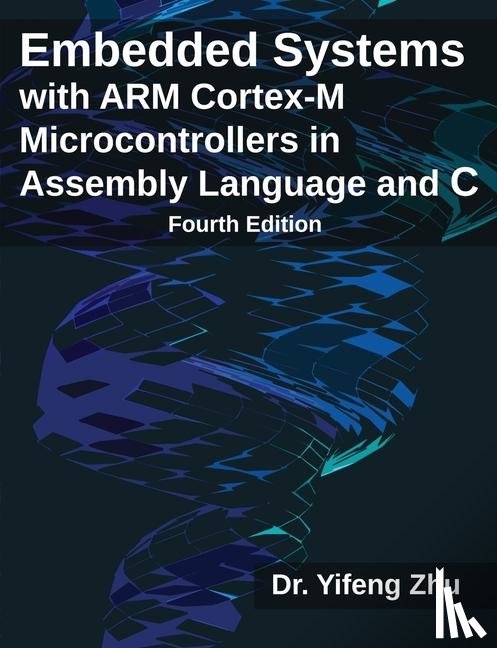 Zhu, Yifeng - Embedded Systems with ARM Cortex-M Microcontrollers in Assembly Language and C