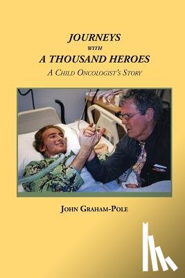 Graham-Pole, John - Journeys with a Thousand Heroes