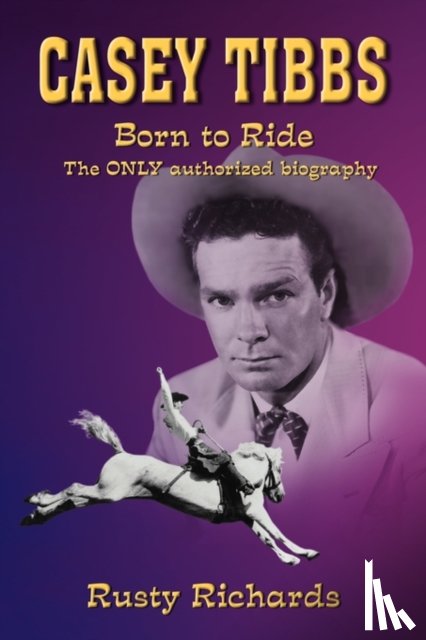 Richards, Rusty - Casey Tibbs - Born to Ride