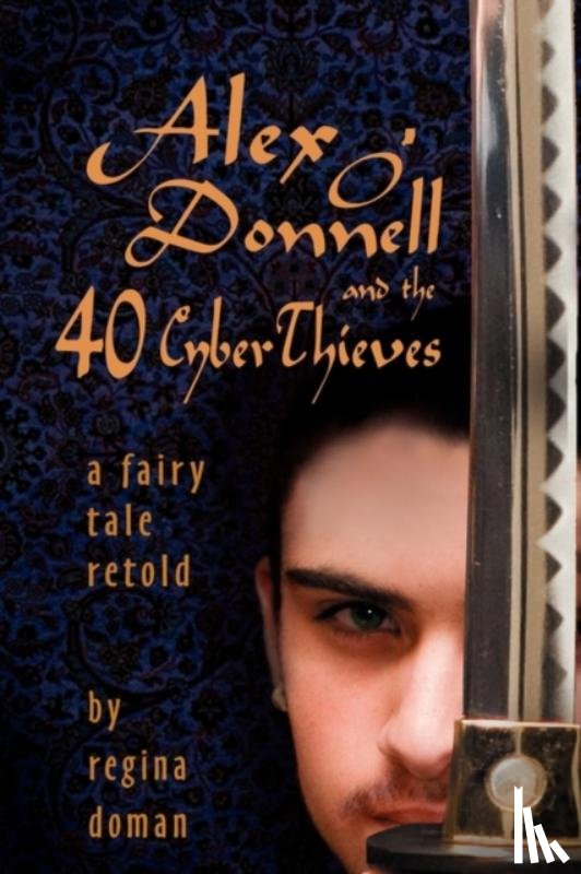 Doman, Regina - Alex O'Donnell and the 40 CyberThieves