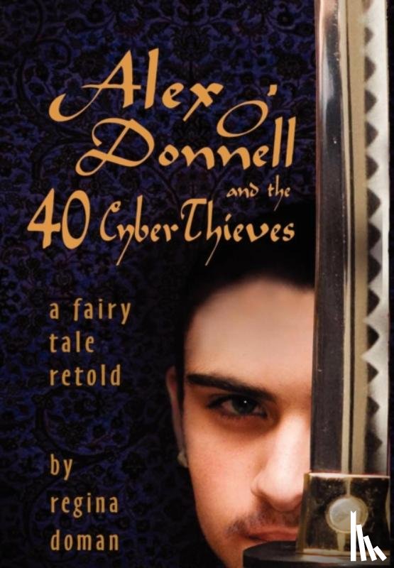 Doman, Regina - Alex O'Donnell and the 40 Cyberthieves