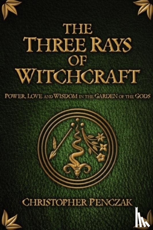 Penczak, Christopher - The Three Rays of Witchcraft