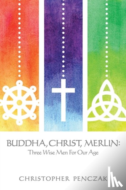 Penczak, Christopher - Buddha, Christ, Merlin