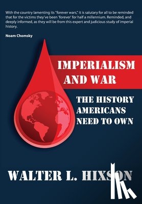 Hixson, Walter - Imperialism and War: The History Americans Need to Own
