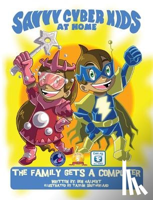 Halpert, Ben - The Savvy Cyber Kids at Home