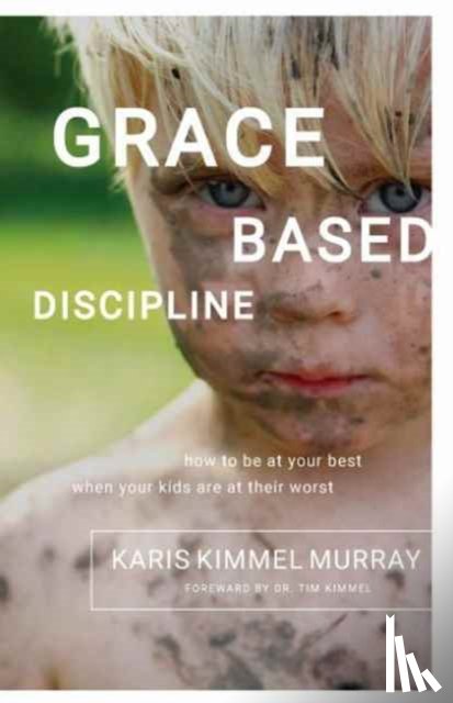 Murray, Karis Kimmel - Grace Based Discipline