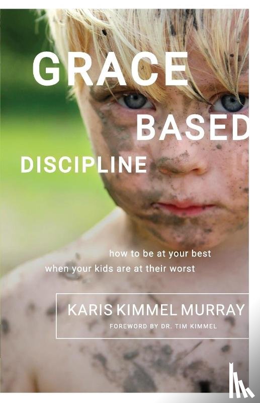 Murray, Karis Kimmel - Grace Based Discipline