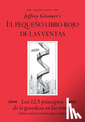 Gitomer, Jeffrey - Jeffrey Gitomer's El Pegueño Libro Rojo de Las Ventas (Jeffrey Gitomer's Little Red Book of Selling): Los 12.5 Principios de la Grandeza En Las Ventas