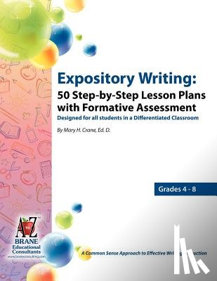 Crane, Mary Helen - Expository Writing: 50 Step-By-Step Lesson Plans with Formative Assessment