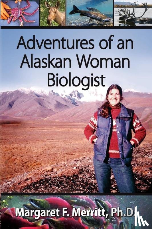Merritt, Margaret F - Adventures of an Alaskan Woman Biologist