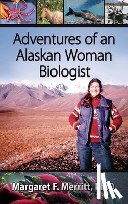 Merritt, Margaret - Adventures of an Alaskan Woman Biologist