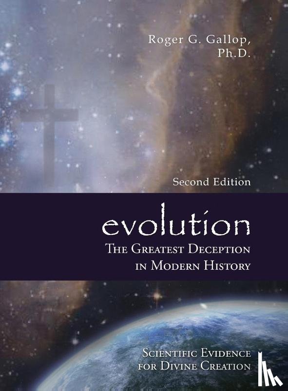 Gallop, Roger G. - Evolution - The Greatest Deception in Modern History