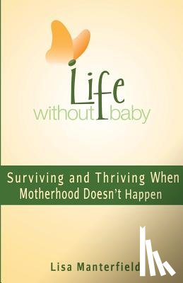 Manterfield, Lisa - Life Without Baby