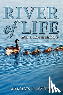 Awtry, Marilyn J. - River of Life - How to Live in the Flow