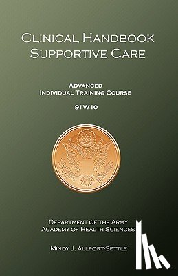 Army, U. S. - Clinical Handbook Supportive Care: Advanced Individual Training Course 91W10