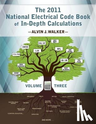 Walker, Alvin J. - The 2011 National Electrical Code Book of In-Depth Calculations - Volume 3