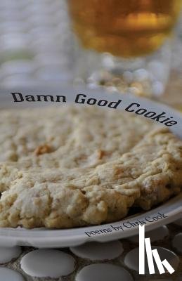Cook, Chris - Damn Good Cookie: Poems
