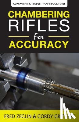 Zeglin, Fred - CHAMBERING RIFLES FOR ACCURACY