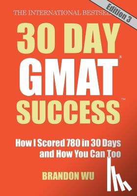 Pepper, Laura - 30 Day GMAT Success, Edition 3: How I Scored 780 on the GMAT in 30 Days and How You Can Too!