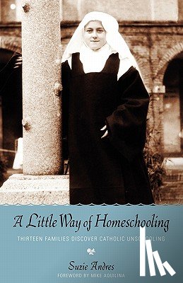 Andres, Suzie - LITTLE WAY OF HOMESCHOOLING