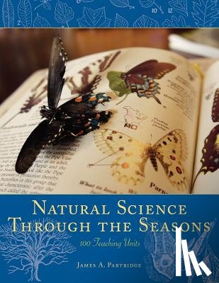 Partridge, James A. - Natural Science Through the Seasons: 100 Teaching Units