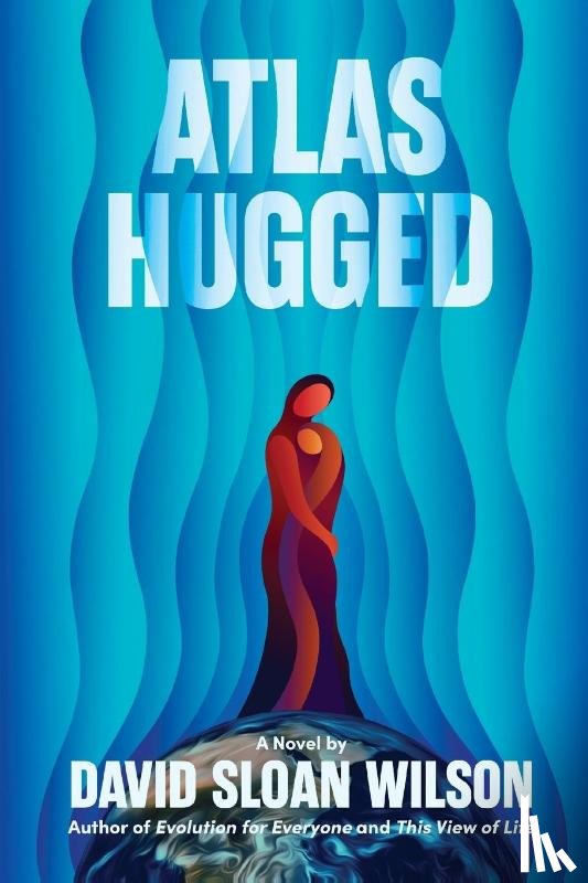 Sloan Wilson, David - Atlas Hugged