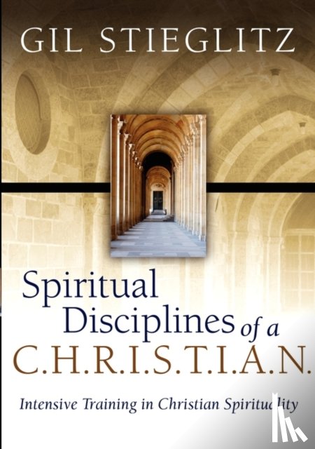 Stieglitz, Dr Gil - Spiritual Disciplines of a C.H.R.I.S.T.I.A.N.