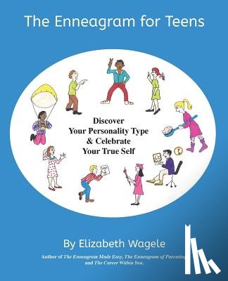 Wagele, Elizabeth - The Enneagram for Teens: Discover Your Personality Type and Celebrate Your True Self