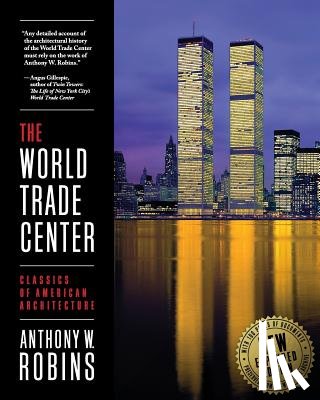Robins, Anthony W - The World Trade Center (Classics of American Architecture)