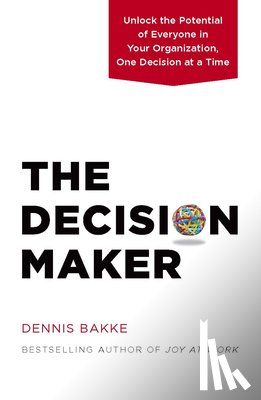 Bakke, Dennis - The Decision Maker