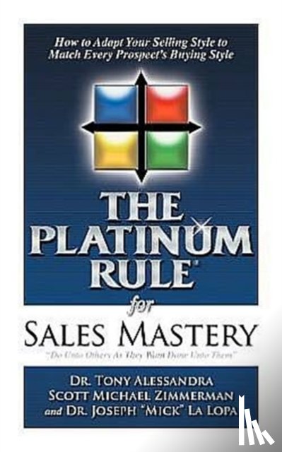 Alessandra, Tony, Scott, Zimmerman Michael, Joseph, "Mick" La Lopa - The Platinum Rule for Sales Mastery Hardback Book