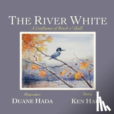 Hada, Ken - The River White: A Confluence of Brush & Quill