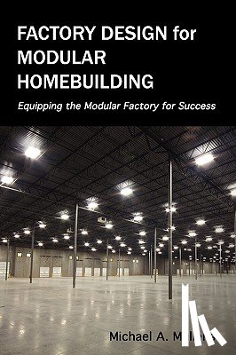 Mullens, Michael Alan - Factory Design for Modular Homebuilding